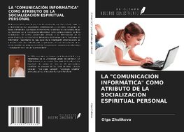 LA "COMUNICACIÓN INFORMÁTICA" COMO ATRIBUTO DE LA SOCIALIZACIÓN ESPIRITUAL PERSONAL