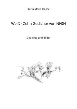 Weiß - Zehn Gedichte von NN04