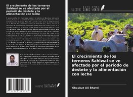 El crecimiento de los terneros Sahiwal se ve afectado por el período de destete y la alimentación con leche