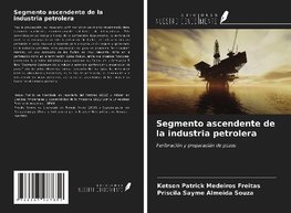 Segmento ascendente de la industria petrolera