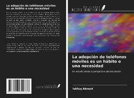 La adopción de teléfonos móviles es un hábito o una necesidad