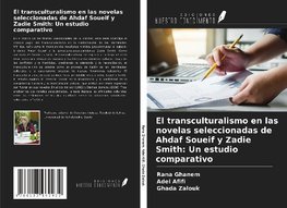 El transculturalismo en las novelas seleccionadas de Ahdaf Soueif y Zadie Smith: Un estudio comparativo