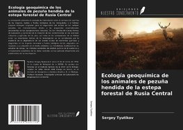 Ecología geoquímica de los animales de pezuña hendida de la estepa forestal de Rusia Central