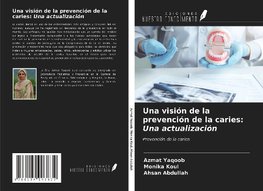 Una visión de la prevención de la caries: Una actualización