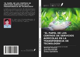 "EL PAPEL DE LOS CENTROS DE SERVICIOS AGRÍCOLAS EN LA TRANSFERENCIA DE TECNOLOGÍA"