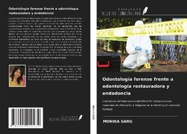 Odontología forense frente a odontología restauradora y endodoncia