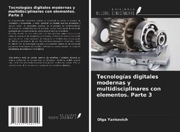 Tecnologías digitales modernas y multidisciplinares con elementos. Parte 3