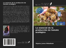 Lo esencial de la producción de tomate ecológico