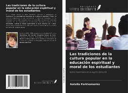 Las tradiciones de la cultura popular en la educación espiritual y moral de los estudiantes