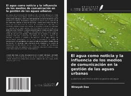 El agua como noticia y la influencia de los medios de comunicación en la gestión de las aguas urbanas