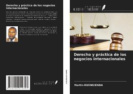 Derecho y práctica de los negocios internacionales