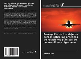 Percepción de los viajeros aéreos sobre las prácticas de relaciones públicas de las aerolíneas nigerianas