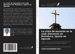 La crisis de sucesión en la sede diocesana de Muhabura, Iglesia de Uganda