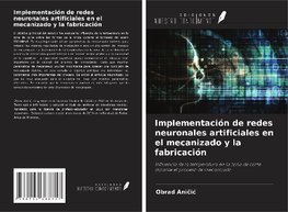 Implementación de redes neuronales artificiales en el mecanizado y la fabricación