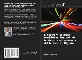 El teatro y las artes mediáticas: Un telón de fondo para el desarrollo del turismo en Nigeria