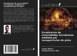 Erradicación de comunidades microbianas mediada por nanopartículas de plata