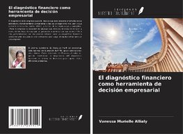 El diagnóstico financiero como herramienta de decisión empresarial