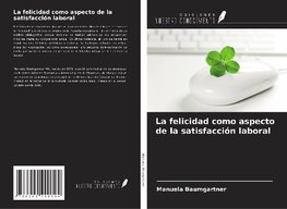 La felicidad como aspecto de la satisfacción laboral