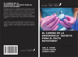 EL CAMINO DE LA ENDODONCIA "SECRETO PARA EL ÉXITO ROTATORIO"