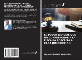 EL PODER JUDICIAL QUE NO CORRESPONDE A LA FISCALÍA ADSCRITA A CADA JURISDICCIÓN