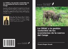 La CEEAC y la gestión sostenible de los ecosistemas de la cuenca del Congo