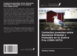 Contactos juveniles entre Alemania Oriental y Finlandia en la Guerra Fría (1962-1973)