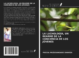 LA LUCHOLOGÍA, UN REARME DE LA CONCIENCIA DE LOS JÓVENES