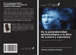 De la posmodernidad epistemológica a la ética de Lyotard y Lipovetsky