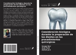 Consideración biológica durante la preparación de los dientes en los procedimientos quirúrgicos