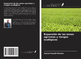 Expansión de las zonas agrícolas y riesgos ecológicos