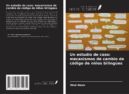 Un estudio de caso: mecanismos de cambio de código de niños bilingües