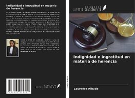 Indignidad e ingratitud en materia de herencia