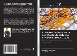 El Lejano Oriente en la estrategia de defensa británica (1932 - 1939)