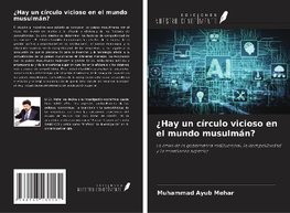 ¿Hay un círculo vicioso en el mundo musulmán?