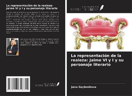 La representación de la realeza: Jaime VI y I y su personaje literario