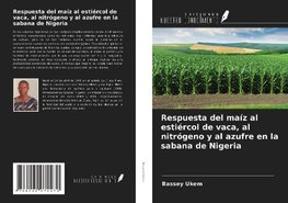 Respuesta del maíz al estiércol de vaca, al nitrógeno y al azufre en la sabana de Nigeria