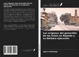 Los orígenes del genocidio de los tutsis en Ruanda y su bárbara ejecución