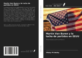 Martin Van Buren y la lucha de partidos en EEUU