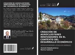 CREACIÓN DE AGROCLÚSTERES INNOVADORES EN EL CONTEXTO DEL DESARROLLO ECONÓMICO