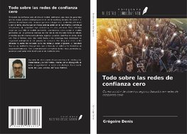 Todo sobre las redes de confianza cero