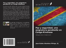 Paz y seguridad, una asignatura pendiente en Congo-Kinshasa