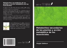 Metabolitos secundarios de las plantas y acción metabólica de los insecticidas