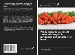 Producción de raíces de zanahoria según la influencia del potasio y el boro