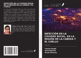 INFECCIÓN EN LA CAVIDAD BUCAL, EN LA REGIÓN DE LA CABEZA Y EL CUELLO