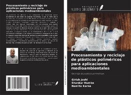 Procesamiento y reciclaje de plásticos poliméricos para aplicaciones medioambientales