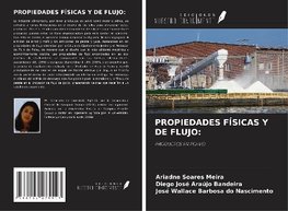 PROPIEDADES FÍSICAS Y DE FLUJO: