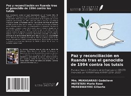 Paz y reconciliación en Ruanda tras el genocidio de 1994 contra los tutsis