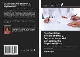 Prestamistas, Bricoleadores y Constructores del Conocimiento Arquitectónico