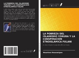 LA POBREZA DEL ISLAMISMO YORUBA Y LA CONSPIRACIÓN ETNOISLÁMICA FULANI