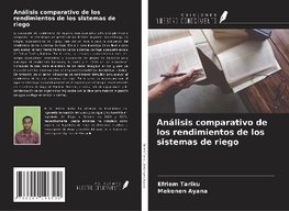 Análisis comparativo de los rendimientos de los sistemas de riego